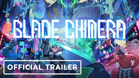 Blade Chimera - Official Gameplay Trailer