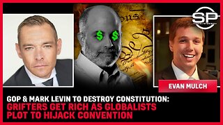 GOP & Mark Levin To DESTROY Constitution: Grifters Get Rich As Globalists Plot To HIJACK CONVENTION