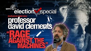 SPEROPICTURE ELECTION SPECIAL | RAGE AGAINST THE MACHINES w/Professor David Clements