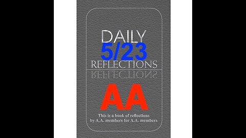 Daily Reflections – May 23 – A.A. Meeting - - Alcoholics Anonymous - Read Along