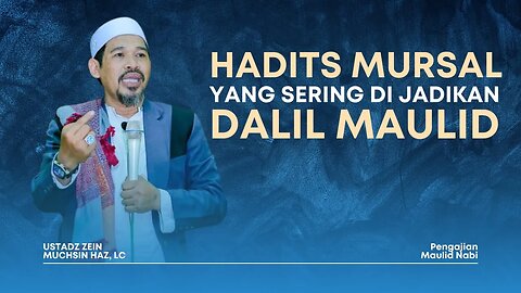 Hadits Viral Berderajat Mursal Yang di Sebarkan Pada Peringatan Maulid Nabi - Ustadz Zein Muchsin