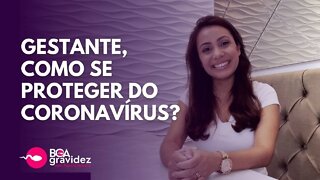 COMO SE PROTEGER DO CORONAVÍRUS DURANTE A GRAVIDEZ? | Boa Gravidez