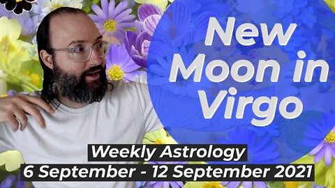 The New Morning After | Weekly Astrology 6 - 12 September 2021