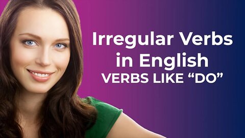 How to learn Irregular Verbs in English: Verbs like DO