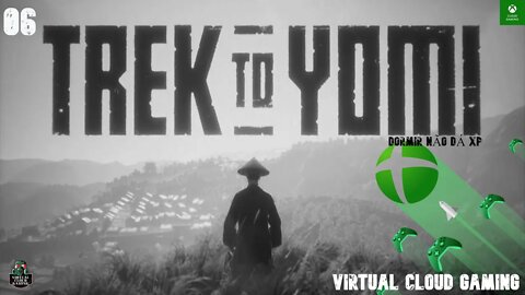 Xbox Cloud Gaming: Trek to Yomi #06