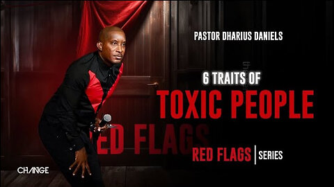 6 Traits of Toxic People -- Dr. Dharius Daniels