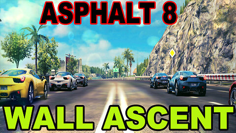 Asphalt 8 Wall Ascent Unleashed | Rumble Gaming's High-Octane Adventures | Wolf