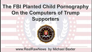 FBI Planted Child Porn on Computers Belonging to Trump Supporters