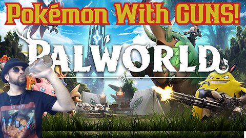 Gotta ENSLAVE 'Em All! Palworld-Pokémon With Guns! Gaming W/ The Common Nerd