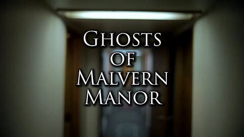 Ghosts of Malvern Manor
