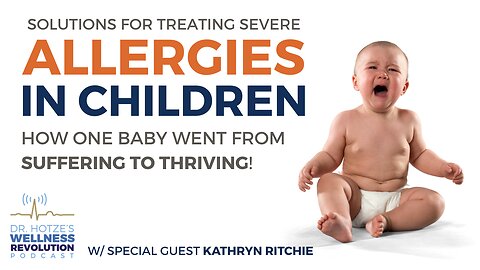 Solutions for Child Allergies with Guest Kathryn Ritchie