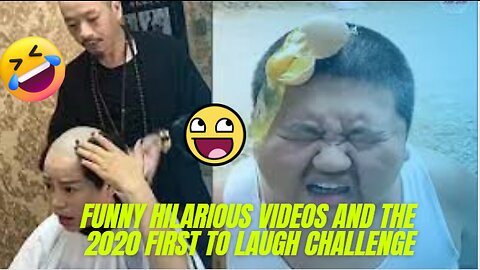 FUNNY HILARIOUS VIDEOS AND THE 2020 FIRST TO LAUGH CHALLENGE