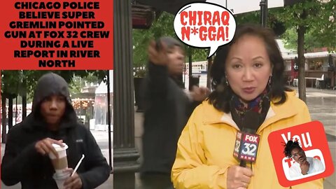 Chicago police believe Super Gremlin pointed gun at FOX 32 crew during a live report in River North