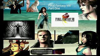 Final Fantasy VIII Part One