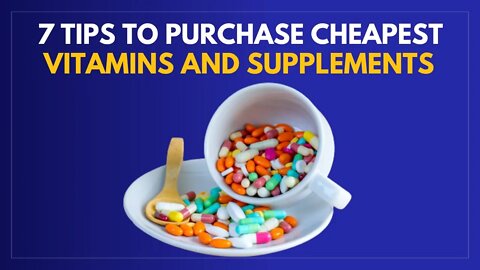 Cheapest Vitamins and Supplements | How to Purchase Cheapest Vitamins And Supplements