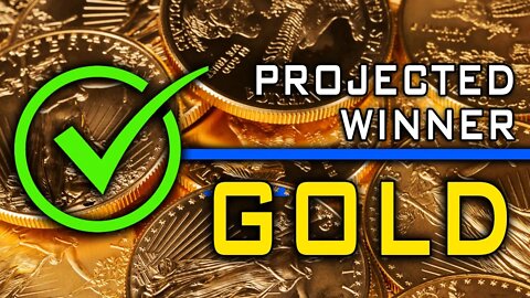 GOLD Will WIN This Election!