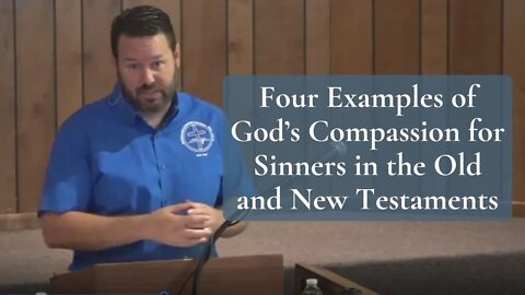 Four Examples of God’s Compassion for Sinners in the Old and New Testaments