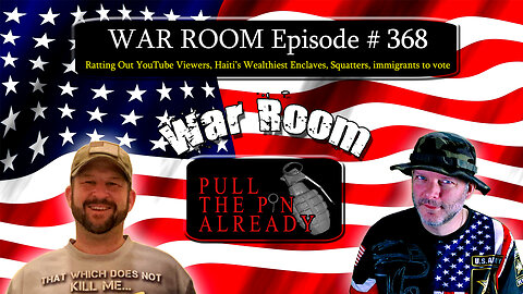 PTPA (WAR ROOM Ep 368): YouTube Viewers, Haiti’s Wealthiest Enclaves, Squatters, immigrants to vote