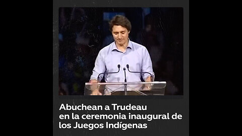 Abuchean a Trudeau en la ceremonia inaugural de los Juegos Indígenas de América del Norte