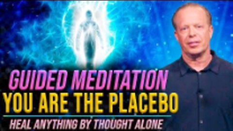 50 Min - You Are The Placebo Meditation - Becoming Supernatural - Joe Dispenza