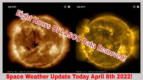 Space Weather Update April 8th 2022! Eight Hours Of Removed Data!