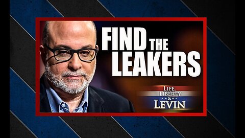 Mark Levin | Find the Leakers and Prosecute the Leakers to the Extent of the Law