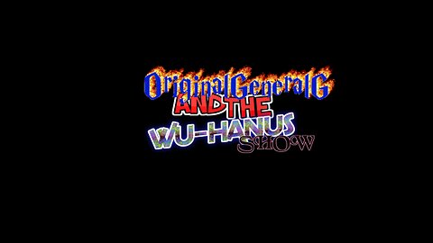 ORIGINALGENERALG AND THE WU-HANUS SHOW