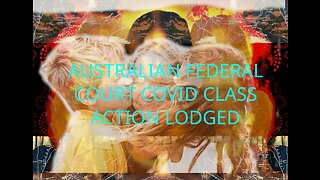 Australian Federal Covid Court Class Action has been lodged for all Australians
