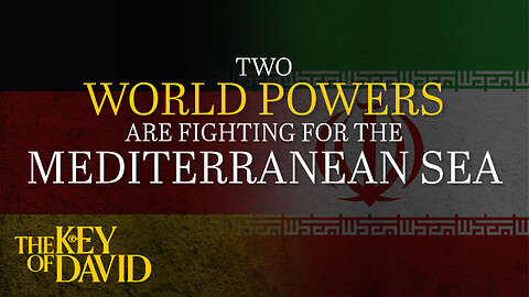 Two World Powers are Fighting for the Mediterranean Sea | KEY OF DAVID 5.18.24 3pm