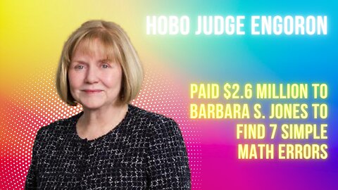 HOBO Judge Engoron PAID Barbara S. Jones $2.6 MILLION to FIND 7 Math Errors