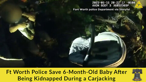 Ft Worth Police Save 6-Month-Old Baby After Being Kidnapped During a Carjacking