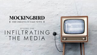 MOCKINGBIRD: THE ORIGINS OF FAKE NEWS | E1: INFILTRATING THE MEDIA