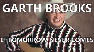 🎵 GARTH BROOKS - IF TOMORROW NEVER COMES (LYRICS)