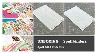 UNBOXING | Spellbinders April 2023 Club Kits