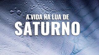 ENCÉLADO; TUDO INDICA QUE REALMENTE EXISTE VIDA NA LUA DE SATURNO