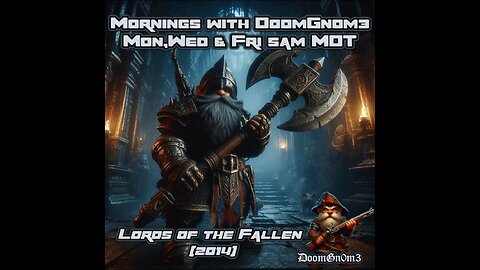 Mornings with DoomGnome: Lords of the Fallen (2014) Part 4