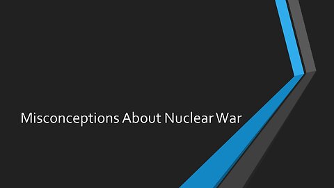 Misconceptions About Nuclear War