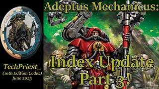 Adeptus Mechanicus 10th Ed Index First Look Part 3