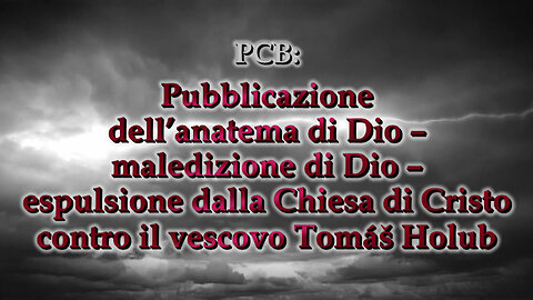 PCB: Pubblicazione dell’anatema di Dio – maledizione di Dio – espulsione dalla Chiesa di Cristo contro il vescovo Tomáš Holub