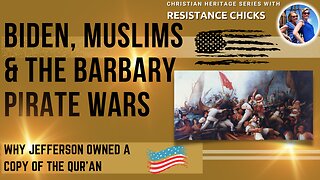 Biden, Muslims, and the Barbary Pirate Wars- Christian Heritage Series