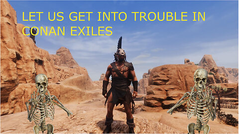 ARRRR There be Pirates in the desert, Conan Exiles playtime