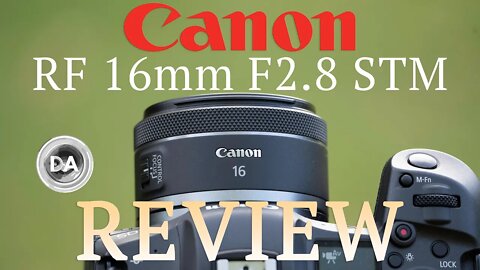 Canon RF 16mm F2.8 STM | Review Fun, Flawed, and Useful