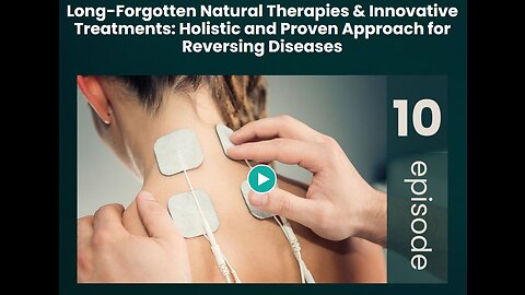 IFL Episode 10 - Long-Forgotten Natural Therapies & Innovative Treatments: