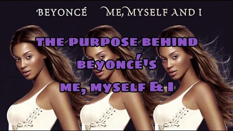 The Purpose Behind Beyoncé's Hit "Me, Myself & I"