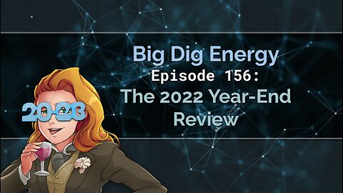 Big Dig Energy Episode 156: The 2022 Year-End Review