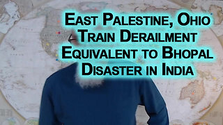 Devastation from East Palestine, Ohio Train Derailment Could Be as Large as Bhopal Disaster in India