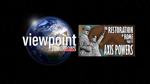 The Restoration of Rome Part VI: Axis Powers