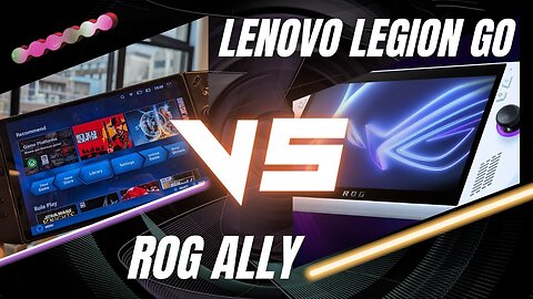 Lenovo Legion Go vs Rog Ally | Which gaming handheld is best?