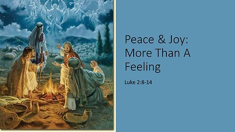 December 17, 2023 - "Peace & Joy: More Than A Feeling" (Luke 2:8-14)