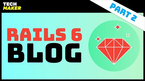 Rails Tutorial | Building a Blog with Ruby on Rails 6 - Part 2